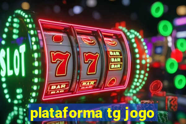 plataforma tg jogo